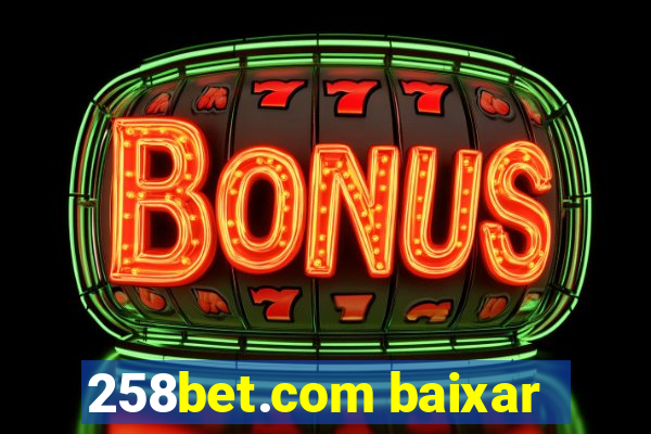 258bet.com baixar